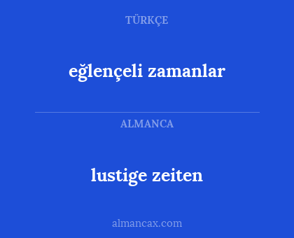 eğlençeli zamanlar - lustige zeiten