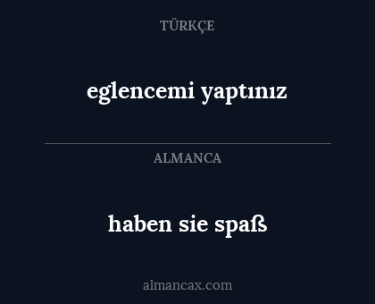 haben sie spaß - eglencemi yaptınız