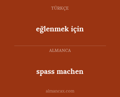 spass machen - eğlenmek için