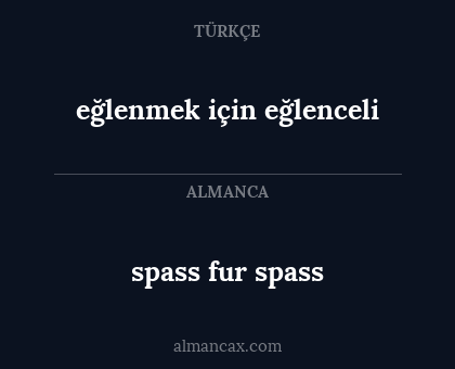spass fur spass - eğlenmek için eğlenceli