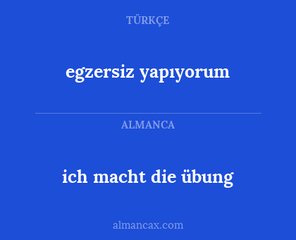 ich macht die übung - egzersiz yapıyorum