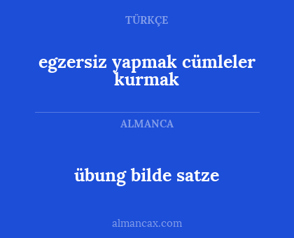 übung bilde satze - egzersiz yapmak cümleler kurmak