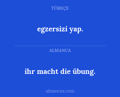 ihr macht die übung. - egzersizi yap.
