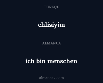 ehlisiyim - ich bin menschen