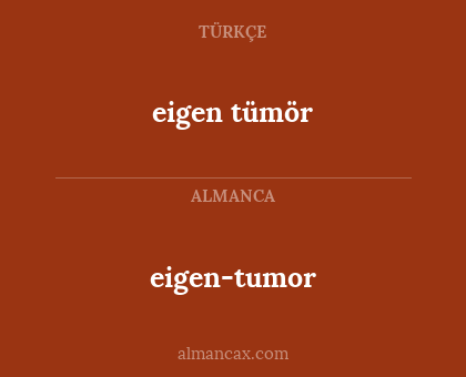 eigen-tumor - eigen tümör