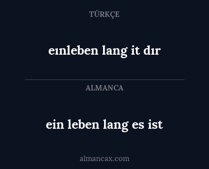 eınleben lang it dır - ein leben lang es ist