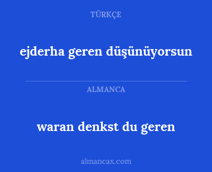 ejderha geren düşünüyorsun - waran denkst du geren