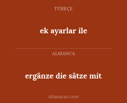 ergänze die sätze mit - ek ayarlar ile