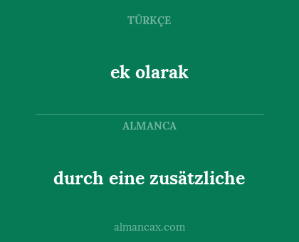 durch eine zusätzliche - ek olarak
