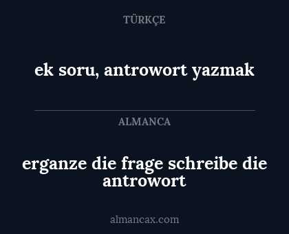 erganze die frage schreibe die antrowort - ek soru, antrowort yazmak