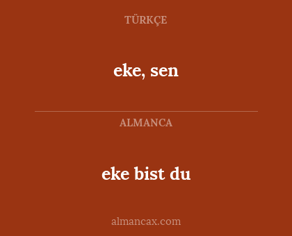 eke, sen - eke bist du