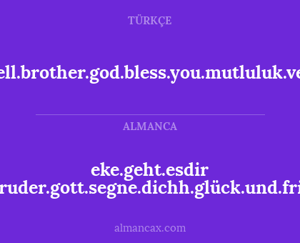 eke.well.brother.god.bless.you.mutluluk.ve.barış - eke.geht.esdir
gut.bruder.gott.segne.dichh.glück.und.frieden