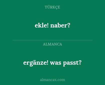 ergänze! was passt? - ekle! naber?