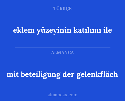 mit beteiligung der
gelenkfläch - eklem yüzeyinin katılımı ile