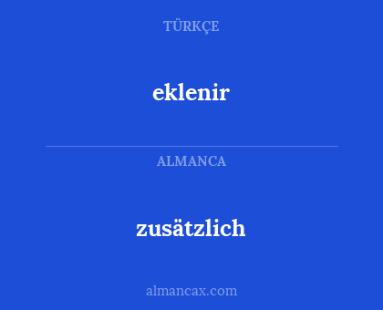 eklenir - zusätzlich