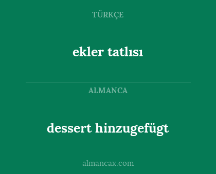 ekler tatlısı - dessert hinzugefügt