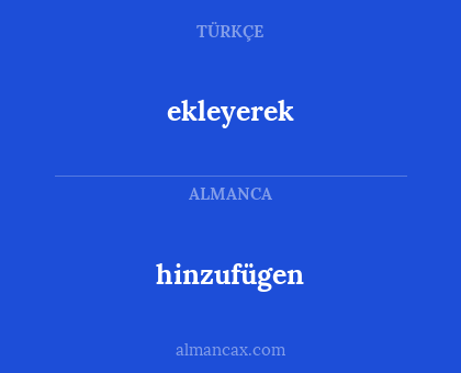 hinzufügen - ekleyerek