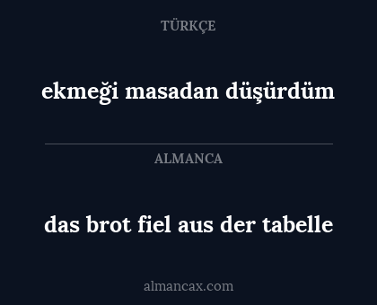 ekmeği  masadan  düşürdüm - das brot fiel aus der tabelle
