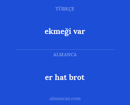 er hat brot - ekmeği var