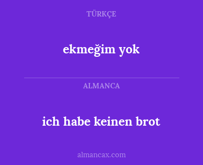 ekmeğim yok - ich habe keinen brot