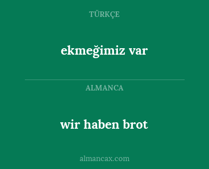 wir haben brot - ekmeğimiz var