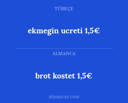 ekmegin ucreti 1,5€ - brot kostet 1,5€