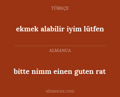 bitte nimm einen guten rat - ekmek alabilir iyim lütfen