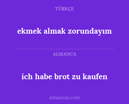 ekmek almak zorundayım - ich habe brot zu kaufen