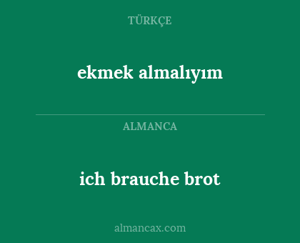 ekmek almalıyım - ich brauche brot