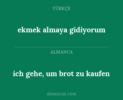 ekmek almaya gidiyorum - ich gehe, um brot zu kaufen