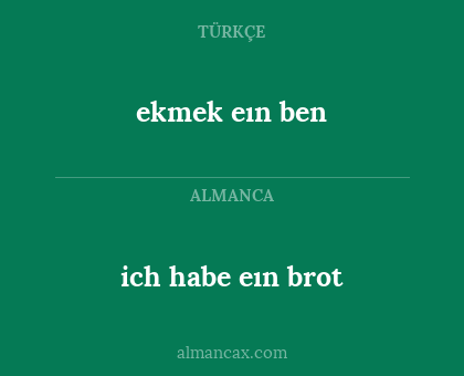 ekmek eın ben - ich habe eın brot
