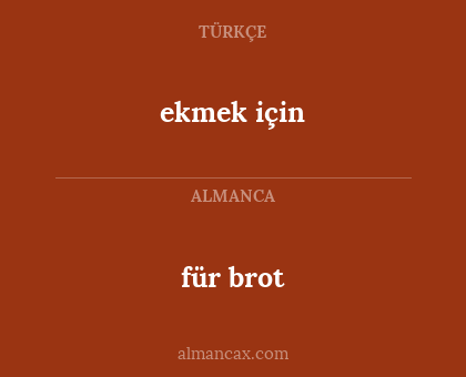 ekmek için - für brot