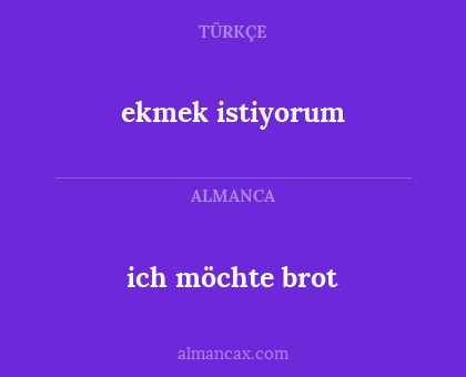 ekmek istiyorum - ich möchte brot