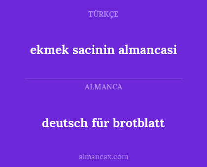 deutsch für brotblatt - ekmek sacinin almancasi