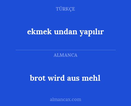 brot wird aus mehl - ekmek undan yapılır