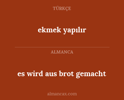 es wird aus brot gemacht - ekmek yapılır