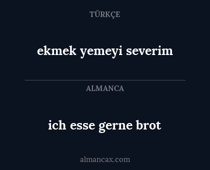 ekmek yemeyi severim - ich esse gerne brot