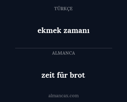 zeit für brot - ekmek zamanı