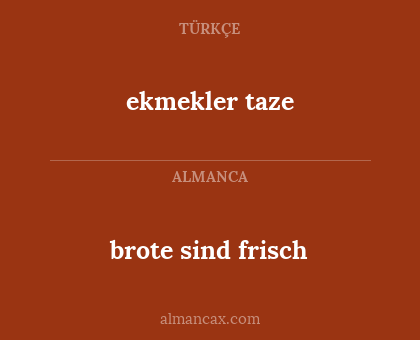 ekmekler taze - brote sind frisch