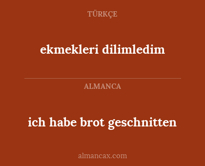 ekmekleri dilimledim - ich habe brot geschnitten
