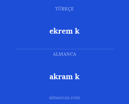 ekrem k - akram k