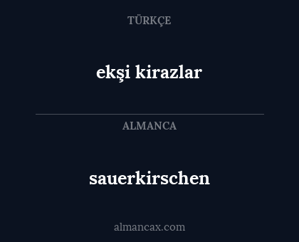 sauerkirschen - ekşi kirazlar
