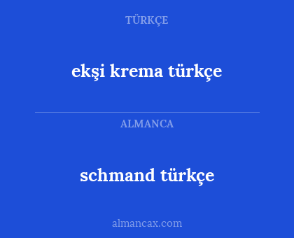 ekşi krema türkçe - schmand türkçe