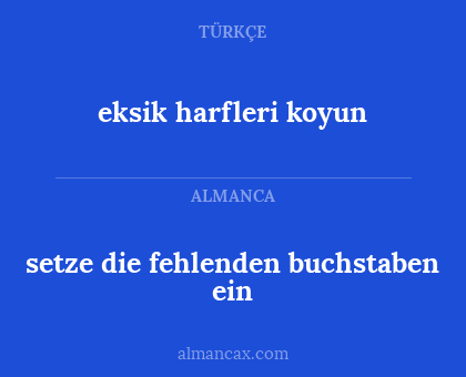 eksik harfleri koyun - setze die fehlenden buchstaben ein