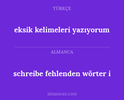 eksik kelimeleri yazıyorum - schreibe fehlenden wörter i