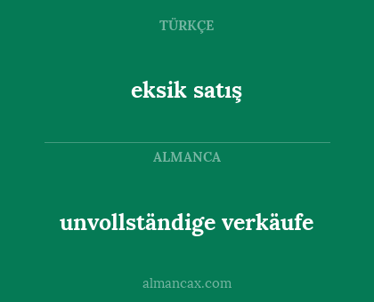unvollständige verkäufe - eksik satış