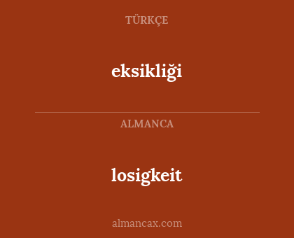 losigkeit - eksikliği