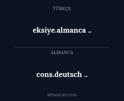 eksiye.almanca
.. - cons.deutsch
..