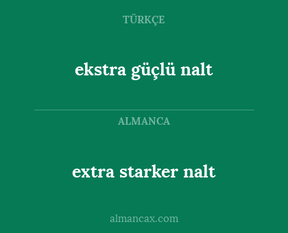 ekstra güçlü nalt - extra starker nalt