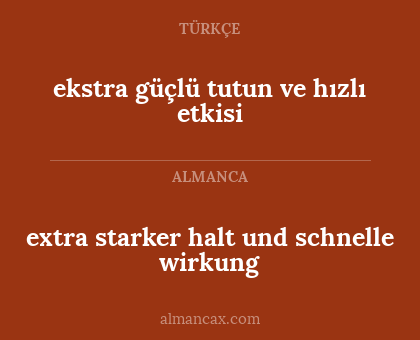 extra starker halt und schnelle wirkung - ekstra güçlü tutun ve hızlı etkisi